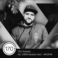 170+ Presents - ALL CREW Sessions Vol.2 - Woofax