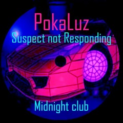 PokaLuz - Suspect Not Responding