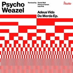PREMIERE : Psycho Weazel - Adeus Vida De Merda