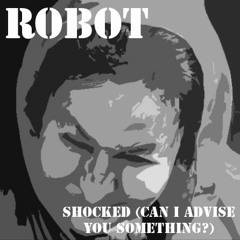 Shocked (Can I Advise You Something)