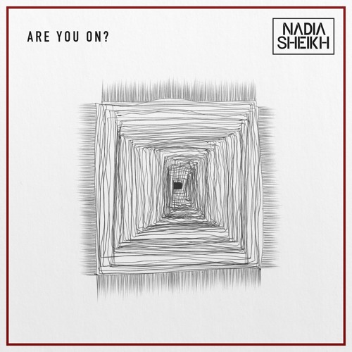 NADIA SHEIKH - Are You On?