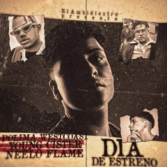 Dia De Estreno (feat. Polimá Westcoast x Young Cister x Neelo Flame(prod. Jose Ink & El Ambidieztro)