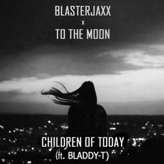 Blasterjaxx - Children Of Today (TTM Remix)