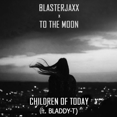 Blasterjaxx - Children Of Today (TTM Remix)