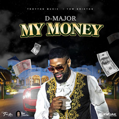 D Major - My Money [Booyaka Riddim]