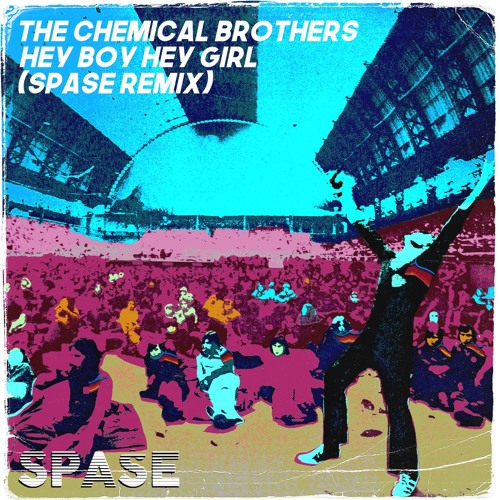 SPASE - The Chemical Brothers - Hey Girl, Hey Boy (SPASE Remix