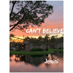 Jemini - Cant Believe