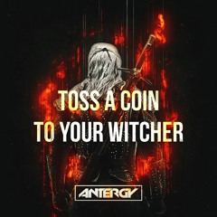 The Witcher OST - Toss A Coin To Your Witcher (Antergy Bootleg)