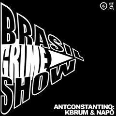 Brasil Grime Show: ANTCONSTANTINO, KBRUM & NAPÔ