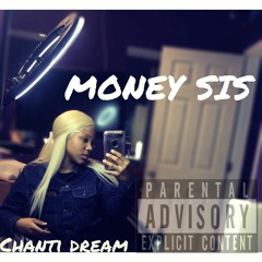 Chanti Dreams - Money Sis {prod.mattmaijor}