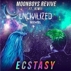 Moonboy - Ecstacy Ft. Kiwii(UNcivilized Remix)