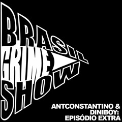 Brasil Grime Show: ANTCONSTANTINO, DINIBOY, KBRUM, MARCÃO BAIXADA, NAPÔ & YAS WERNECK