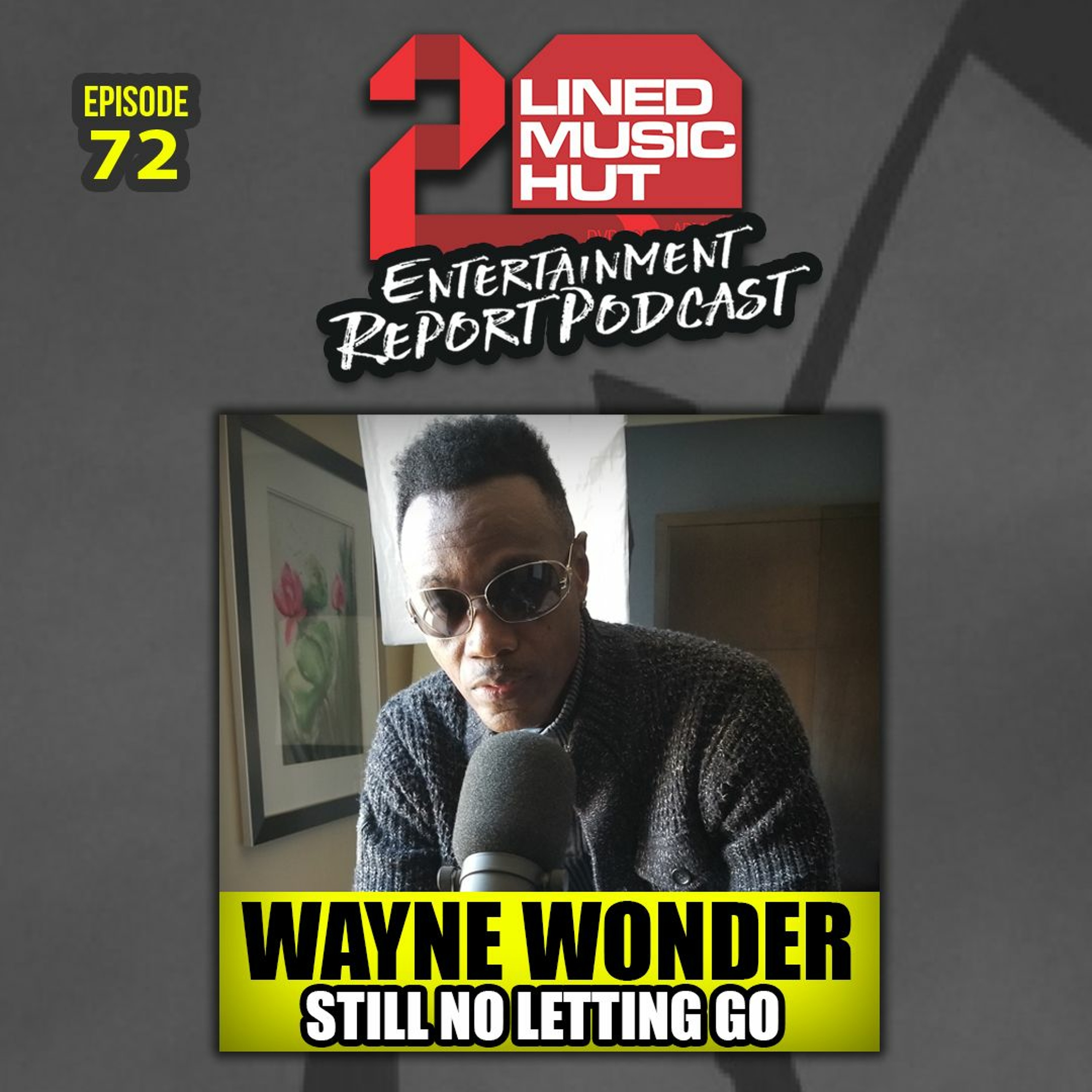 EPISODE #72 WAYNE WONDER IS STILL NOT LETTING GO! episode artwork