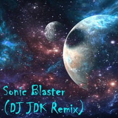 Sonic Blaster (DJ JDK Remix)