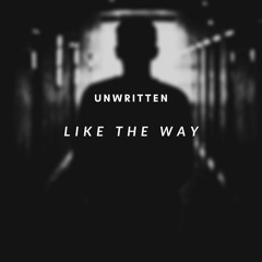 Unwritten - Like The Way (Original Mix)*FREE DOWNLOAD*