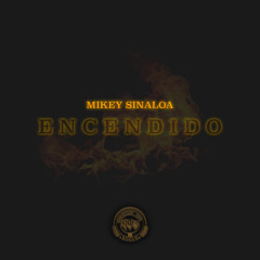 ENCENDIDO - MIKEY SINALOA (COR)