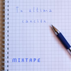 Tu Última Canción - Mixtape