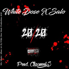 20/20 White Dose X Sal-O (Prod. by Clipsmok3)
