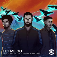 FSB & Vaxxe - Let Me Go (ft. Ashwin Bhaskar)