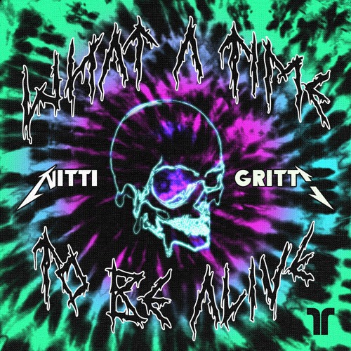 Nitti Gritti - What A Time To Be Alive