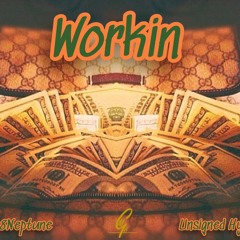 808Neptune- "Workin"(Ft. Unsigned Hype)
