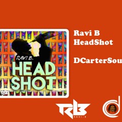 Ravi B - HeadShot INTRO(DCarterSounds)