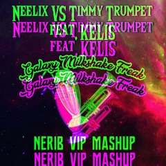 Neelix VS Timmy Trumpet Feat. Kelis - Galaxy Milkshake Freak (NERIB VIP Mashup)