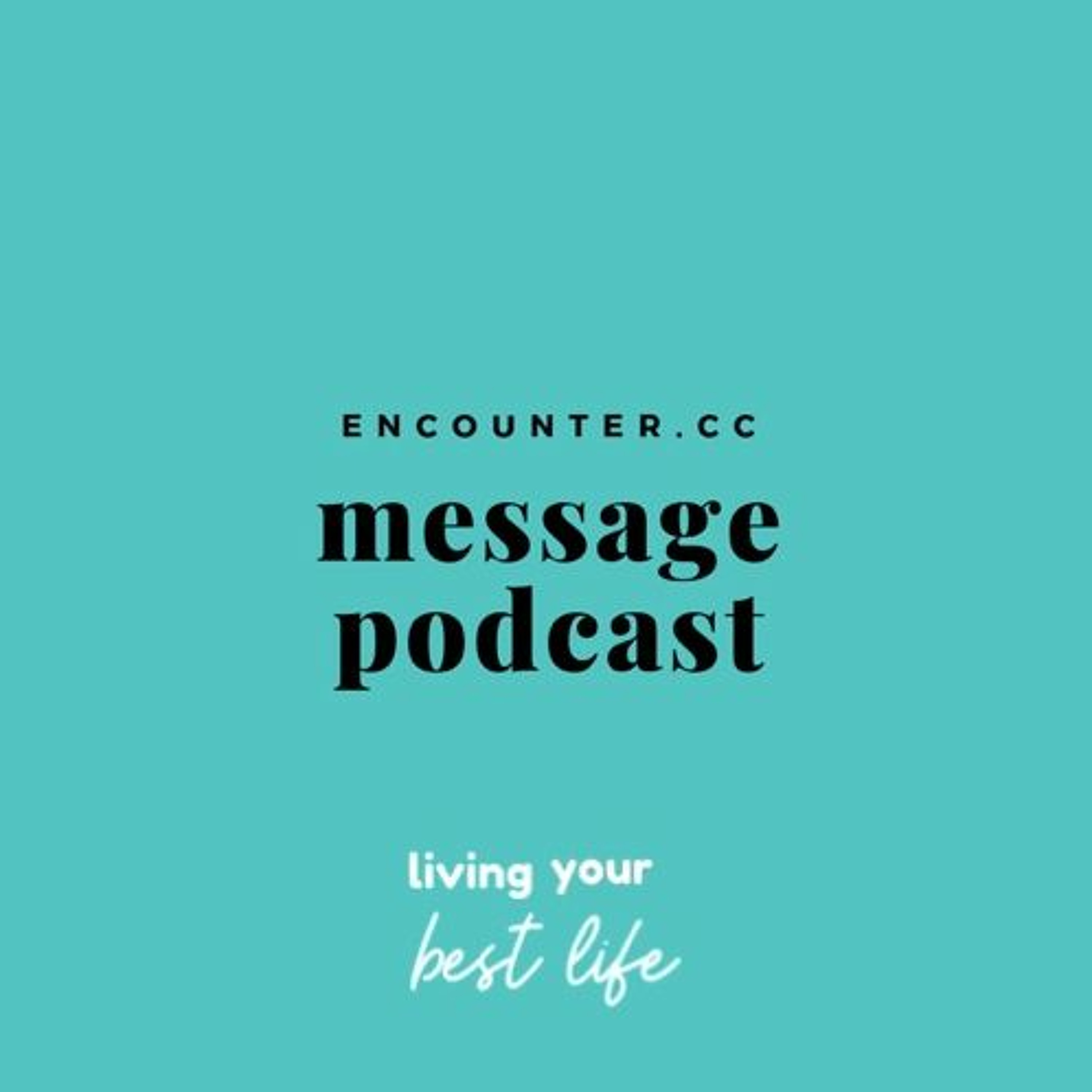 Encounter Message Podcast