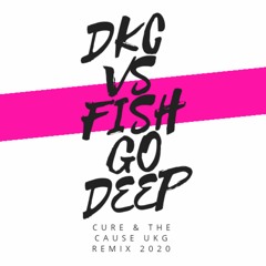 DKC Vs FISH GO DEEP CURE & THE CAUSE 2020