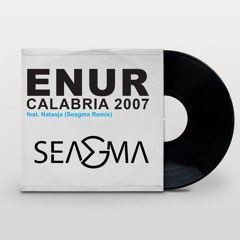 Enur feat. Natasja - Calabria 2007 (Seagma Remix)