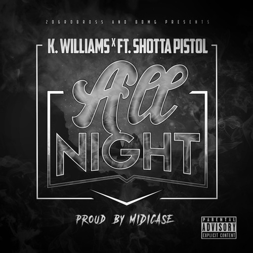 All Night ft K.Williams x Shotta Pistol