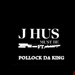 Must Be Ft. J Hus