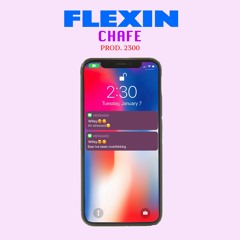 Chafe - Flexin [Prod. by 2300]