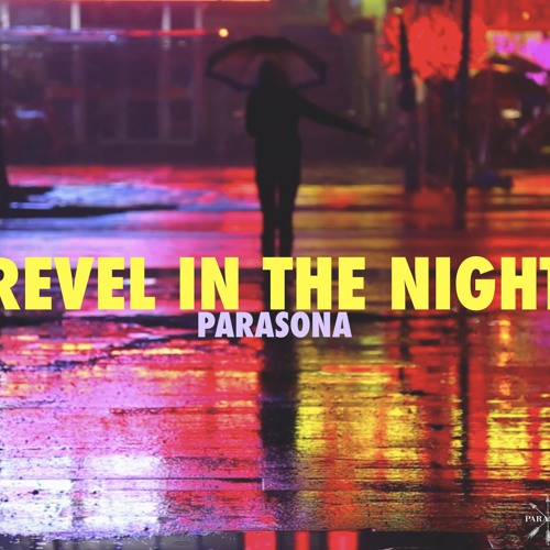 Stream Revel In The Night by Parasona | Listen online for free on