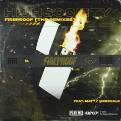 HIGHSOCIETY - Fireproof (feat. Matty McDonald) (JumoDaddy Remix)