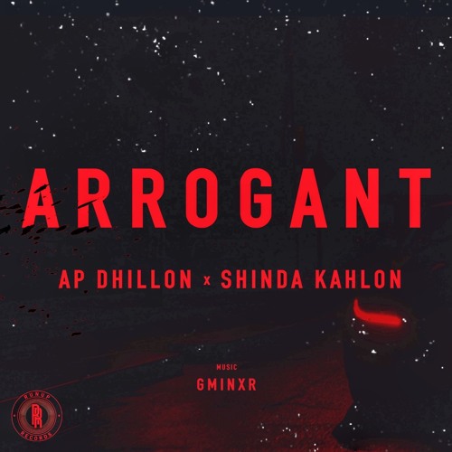Arrogant Lyrics by Ap Dhillon ft. Shinda Kahlonis latest Punjabi song with music given by Gminxr while Arrogant song Lyrics are written by Shinda Kahlon and video is released by Run-Up Records