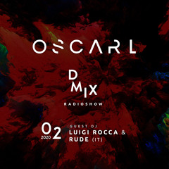 WEEK02_2020_Oscar L Presents - DMix Radioshow - Guest DJ - Luigi Rocca b2b Rude (IT)
