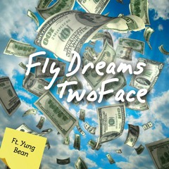 Fly Dreams (Ft. Yung Bean)