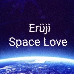 Erüji | Space Love - Original Track