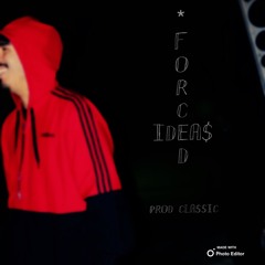 Forced Ideas (Prod Classic)