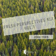 Fresh Perspectives Vol. 1 Ft Josh Teed