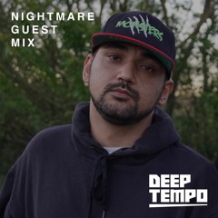 NIGHTMARE - Deep Tempo Guest Mix #7