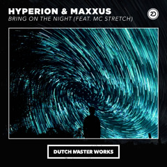 Hyperion & Maxxus - Bring On The Night Feat. MC Stretch