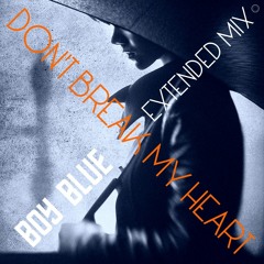 BCR 1011 Boy Blue - Don't Break My Heart (Extended Vocal Disco Mix)