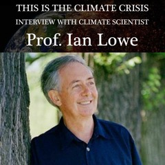 Climate Science with Professor Ian Lowe