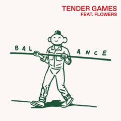 Tender Games feat. Flowers - Balance