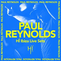 Paul Reynolds recorded live at Hï Ibiza 2019