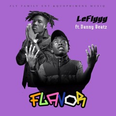 LeFlyyy Ft Danny Beatz - Flavor (Prod By Danny Beatz)
