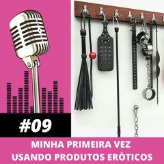 Minha primeira vez usando produtos eróticos