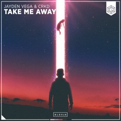 Jayden Vega & CRKD - Take Me Away (Original Mix)